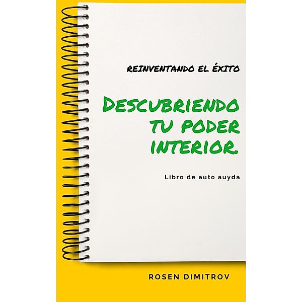 Reinventando El Éxito :Descubriendo Tu Poder interior, Rosen Dimitrov