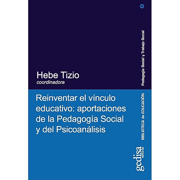 Reinventar el vínculo educativo / Biblioteca De Educación, Hebe Tizio