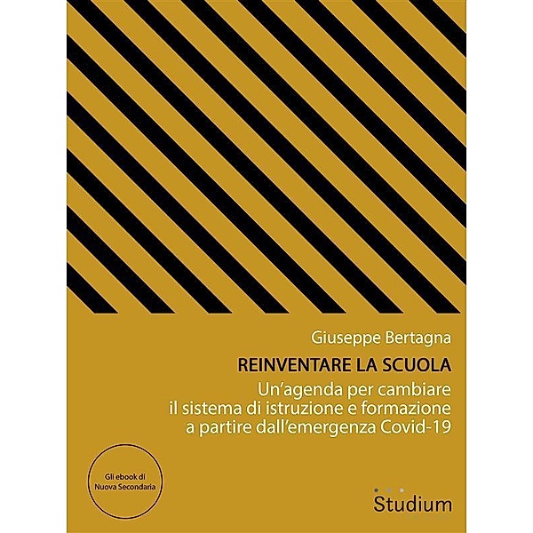 Reinventare la scuola / Gli ebook di Nuova Secondaria Bd.16, Giuseppe Bertagna