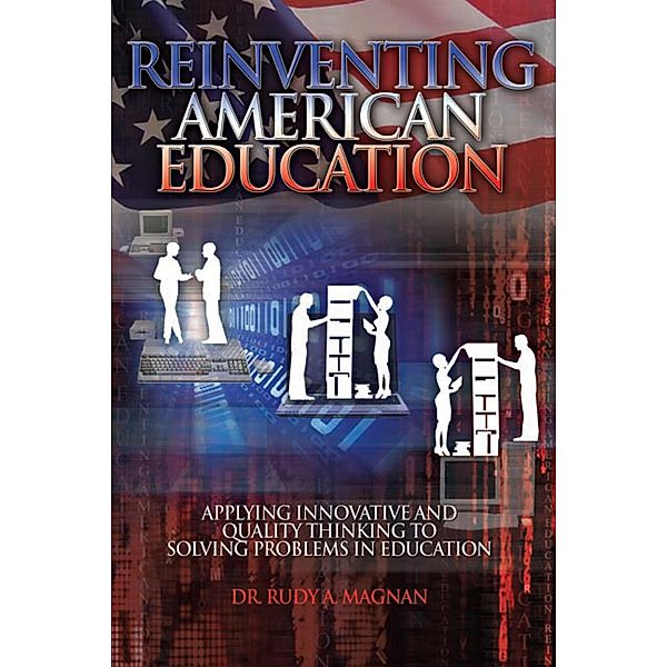 Reinventing American Education, Rudy A. Magnan