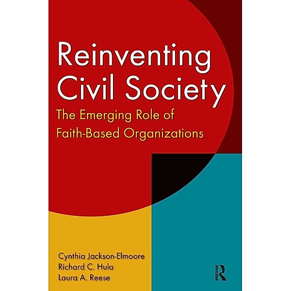 Reinventing Civil Society: The Emerging Role of Faith-Based Organizations, Cynthia Jackson-Elmoore, Richard C. Hula, Laura A. Reese
