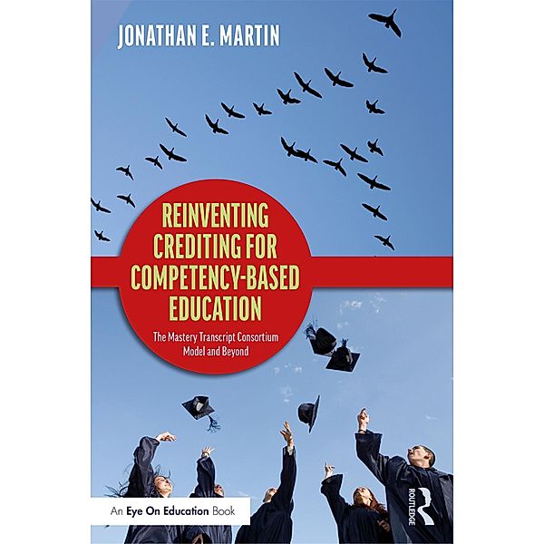 Reinventing Crediting for Competency-Based Education, Jonathan E. Martin