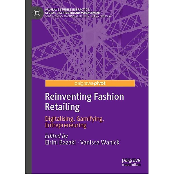 Reinventing Fashion Retailing / Palgrave Studies in Practice: Global Fashion Brand Management