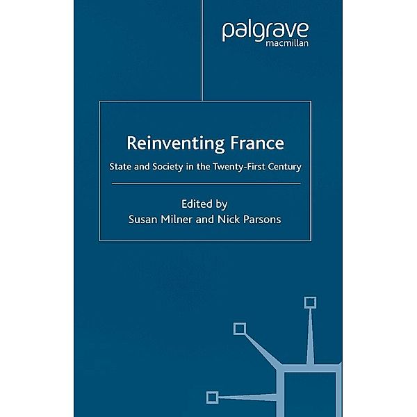 Reinventing France / French Politics, Society and Culture