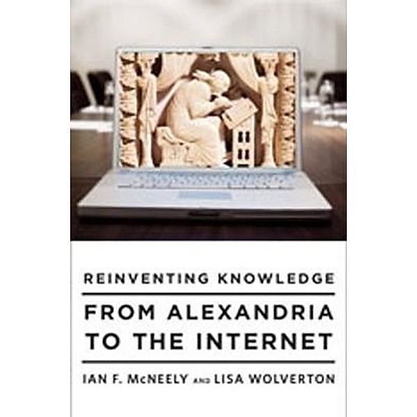 Reinventing Knowledge, Ian F. McNeely, Lisa Wolverton