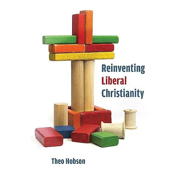 Reinventing Liberal Christianity, Theo Hobson