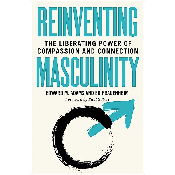 Reinventing Masculinity, Edward M. Adams, Ed Frauenheim