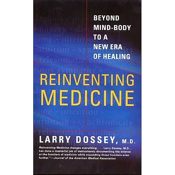Reinventing Medicine, Larry Dossey