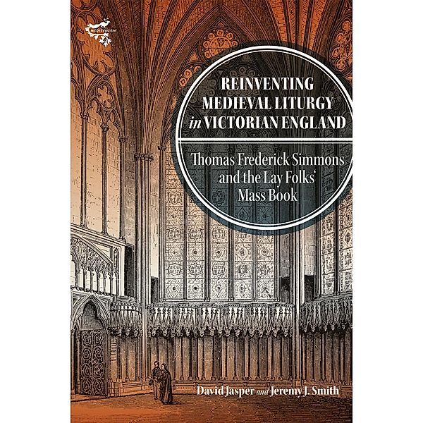 Reinventing Medieval Liturgy in Victorian England, David Jasper, Jeremy J Smith