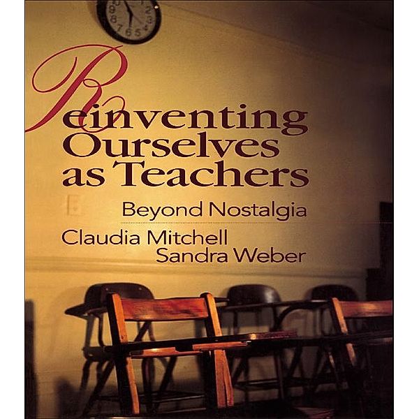 Reinventing Ourselves as Teachers, Claudia Mitchell, Sandra Weber