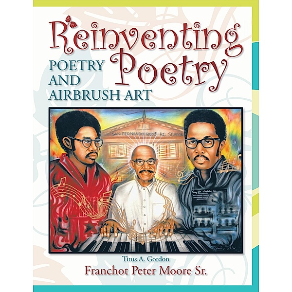 Reinventing Poetry, Franchot Peter Moore Sr.