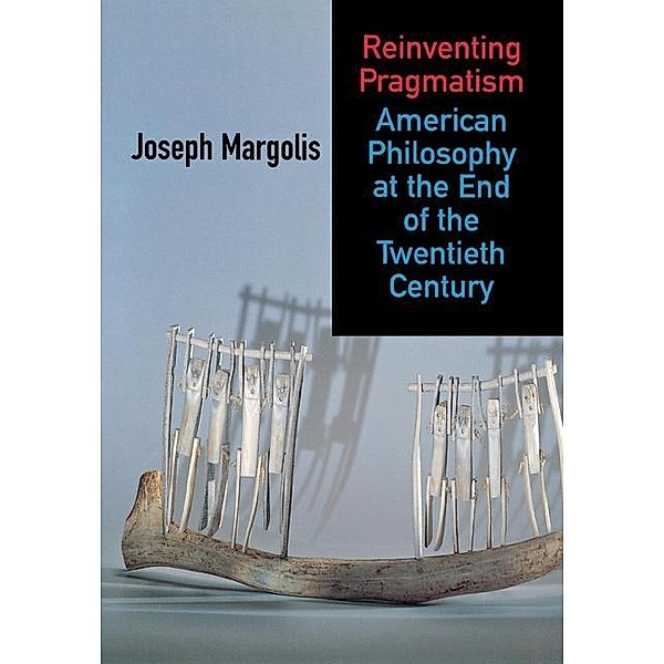 Reinventing Pragmatism, Joseph Margolis