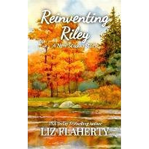 Reinventing Riley (A New Season, #2) / A New Season, Liz Flaherty
