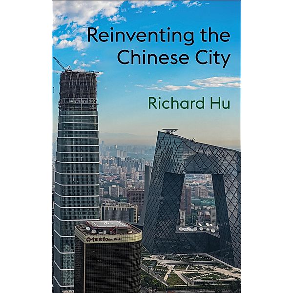 Reinventing the Chinese City, Richard Hu