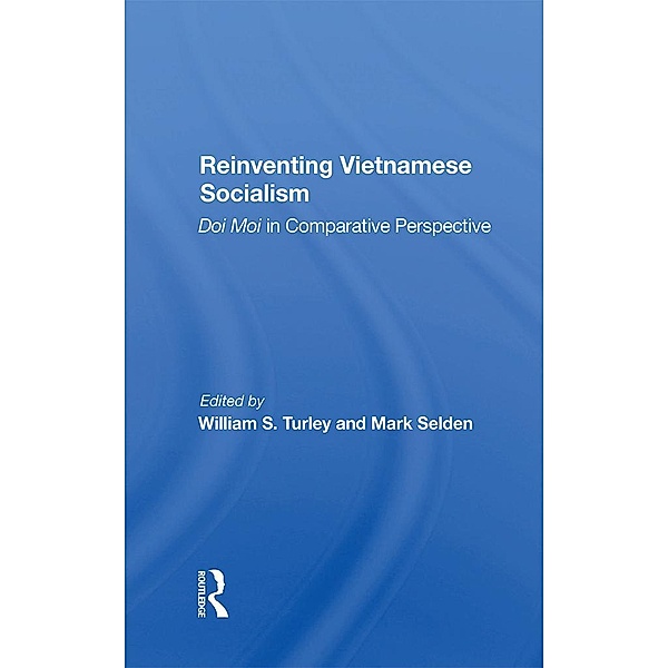 Reinventing Vietnamese Socialism, William S Turley, Mark Selden