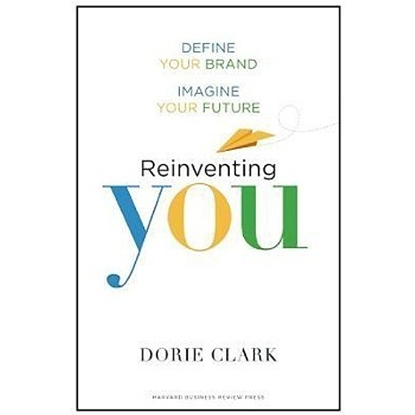 Reinventing You, Dorie Clark