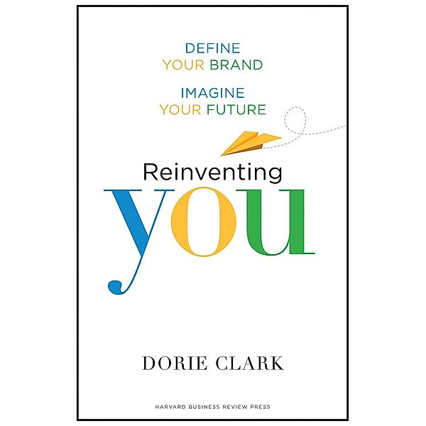 Reinventing You, Dorie Clark