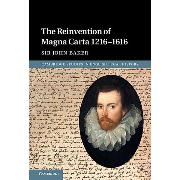 Reinvention of Magna Carta 1216-1616, John Baker