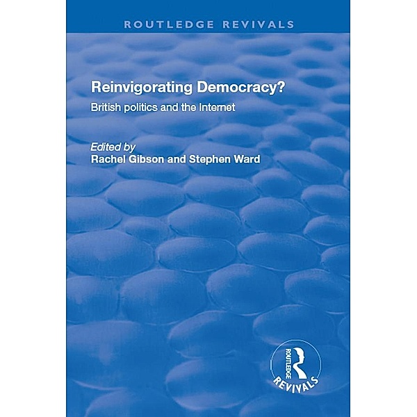 Reinvigorating Democracy?, Rachel K. Gibson, Stephen Ward