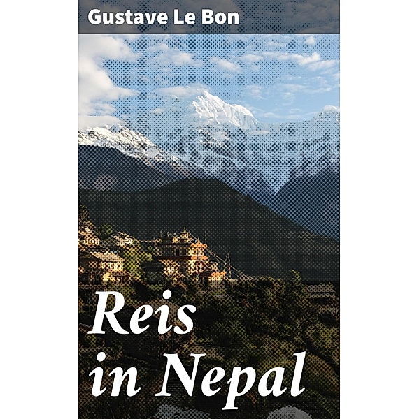 Reis in Nepal, Gustave le Bon