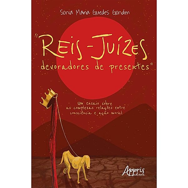 Reis-Juízes Devoradores de Presentes, Sônia Maria Guedes Gondim