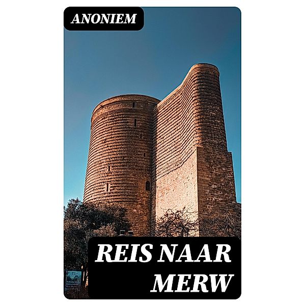 Reis naar Merw, Anoniem