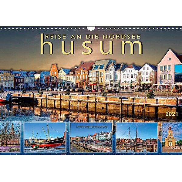 Reise an die Nordsee - Husum (Wandkalender 2021 DIN A3 quer), Peter Roder