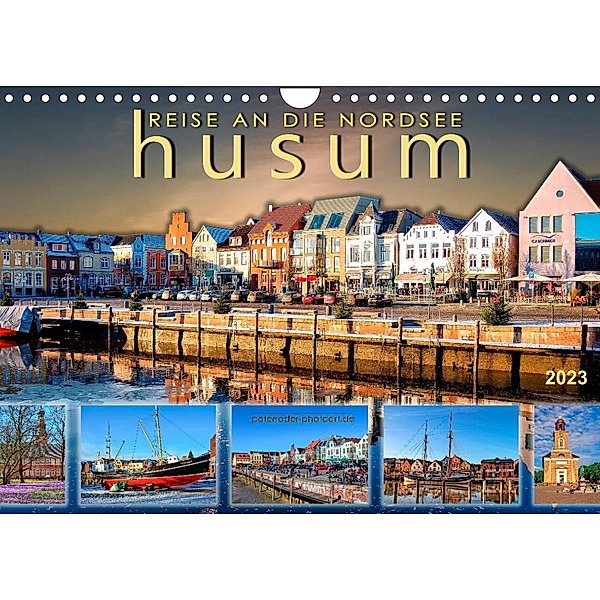 Reise an die Nordsee - Husum (Wandkalender 2023 DIN A4 quer), Peter Roder