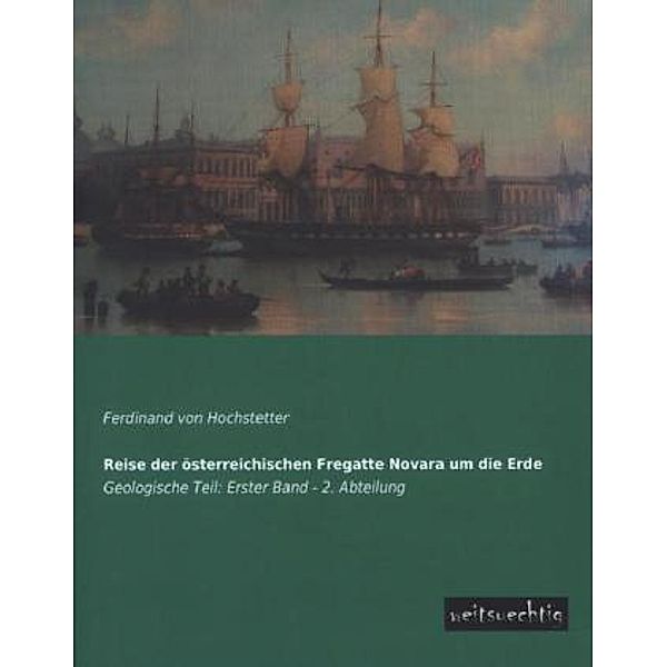 Reise der österreichischen Fregatte Novara um die Erde.Bd.1/2, Ferdinand von Hochstetter