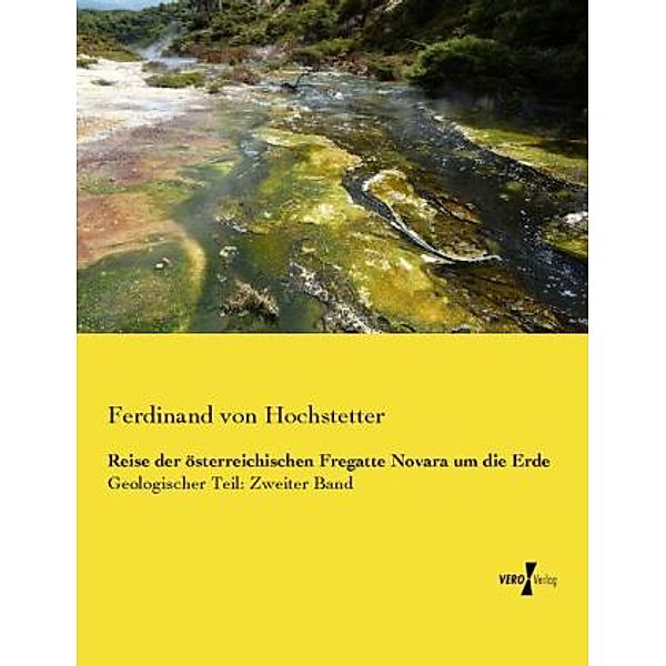 Reise der österreichischen Fregatte Novara um die Erde, Ferdinand von Hochstetter