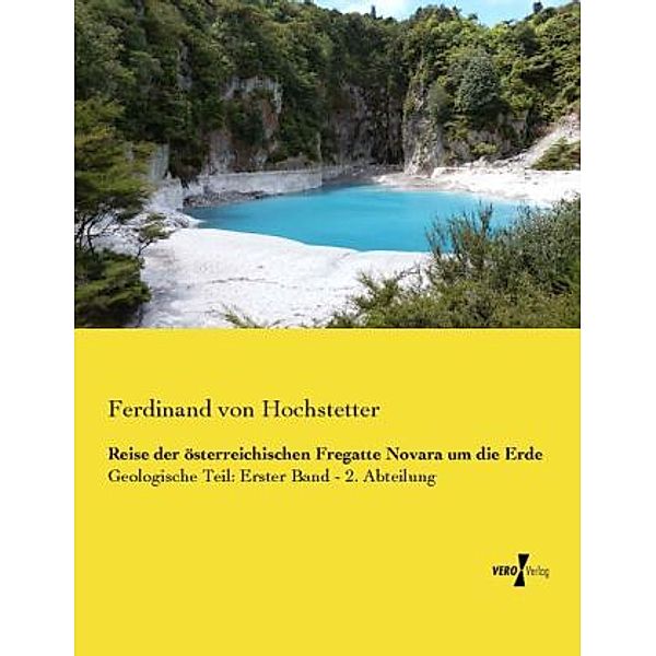 Reise der österreichischen Fregatte Novara um die Erde, Ferdinand von Hochstetter