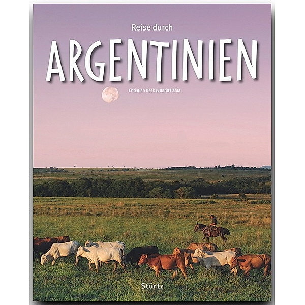 Reise durch Argentinien, Christian Heeb, Karin Hanta