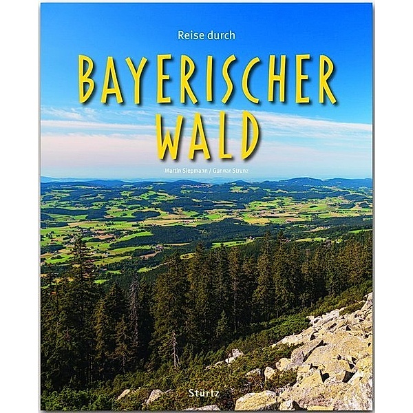 Reise durch Bayerischer Wald, Martin Siepmann, Gunnar Strunz