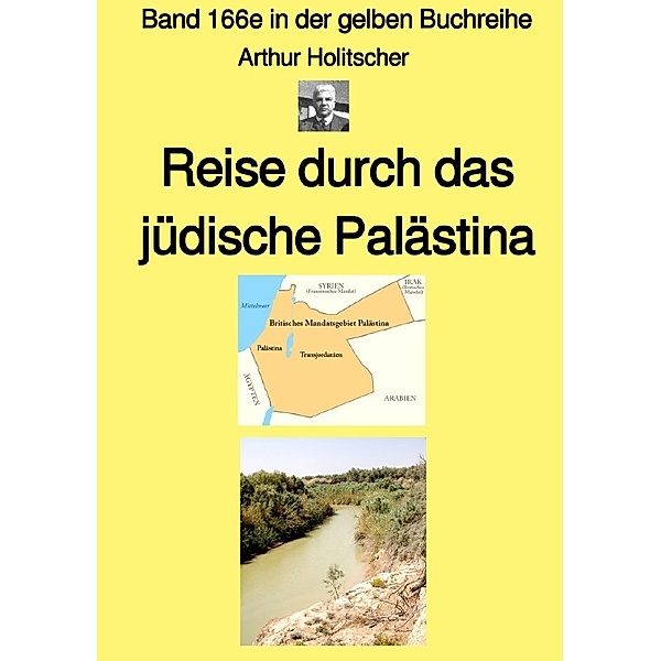 Reise durch das jüdische Palästina - Band 166e in der gelben Buchreihe bei Jürgen Ruszkowski - Farbe, Arthur Holitscher