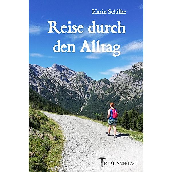 Reise durch den Alltag, Karin Schiller