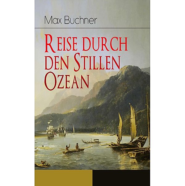 Reise durch den Stillen Ozean, Max Buchner