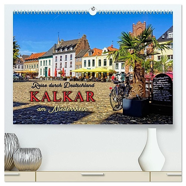 Reise durch Deutschland - Kalkar am Niederrhein (hochwertiger Premium Wandkalender 2024 DIN A2 quer), Kunstdruck in Hochglanz, Peter Roder