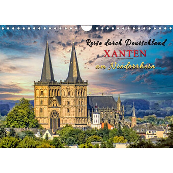 Reise durch Deutschland - Xanten am Niederrhein (Wandkalender 2022 DIN A4 quer), Peter Roder