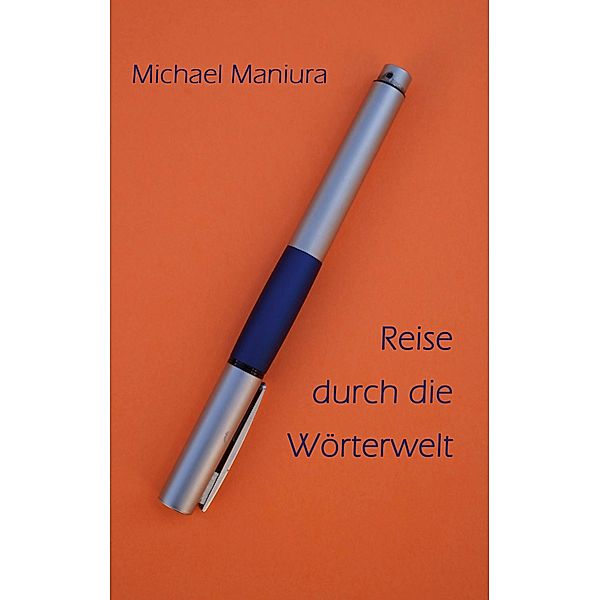 Reise durch die Wörterwelt, Michael Maniura