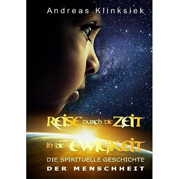 Reise durch die Zeit - in die Ewigkeit, Andreas Klinksiek