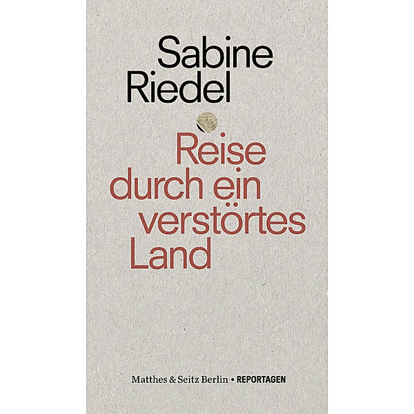 Reise durch ein verstörtes Land, Sabine Riedel