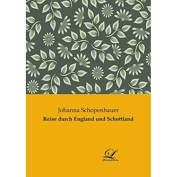 Reise durch England und Schottland, Johanna Schopenhauer