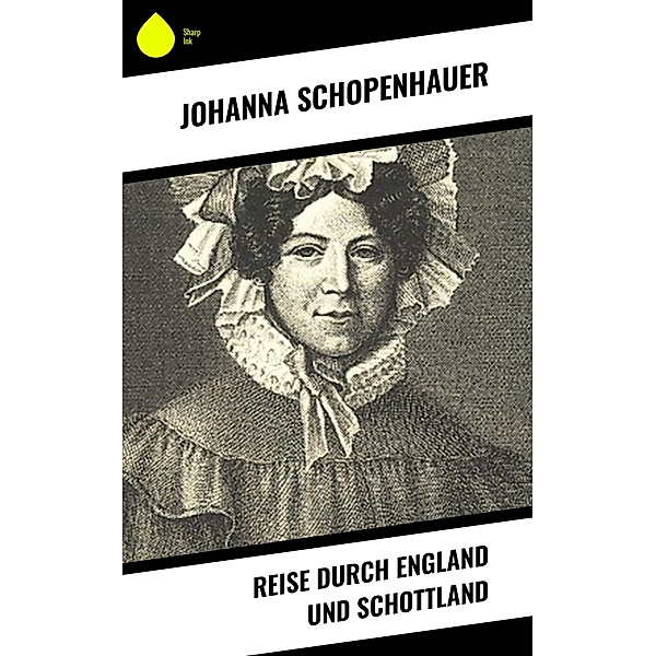 Reise durch England und Schottland, Johanna Schopenhauer