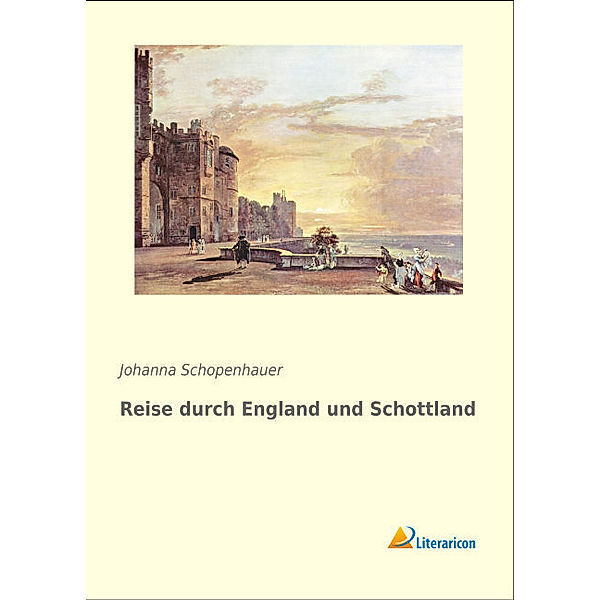 Reise durch England und Schottland, Johanna Schopenhauer