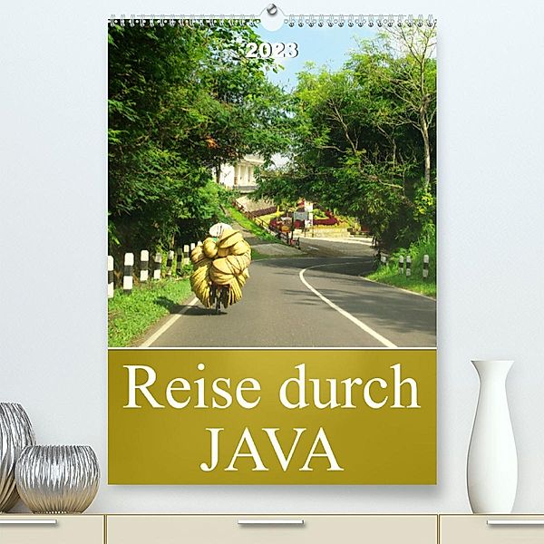 Reise durch Java (Premium, hochwertiger DIN A2 Wandkalender 2023, Kunstdruck in Hochglanz), Bianca Schumann
