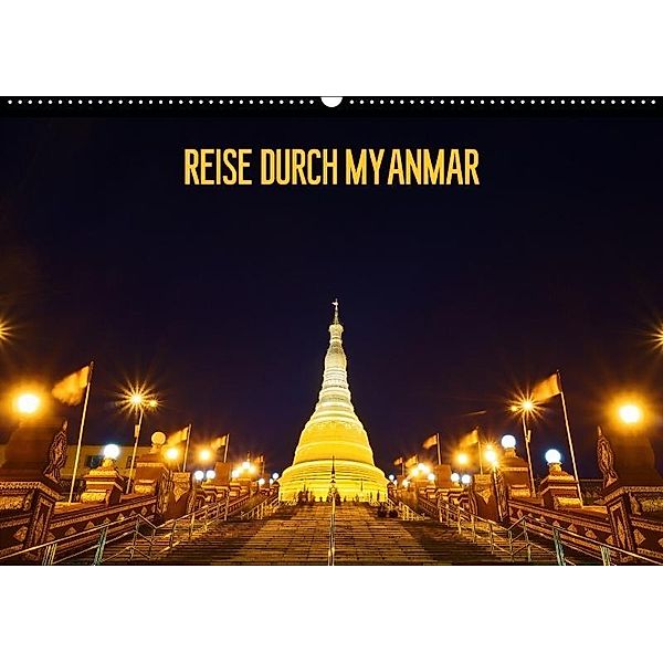 REISE DURCH MYANMAR (Wandkalender 2017 DIN A2 quer), Teresa Schade