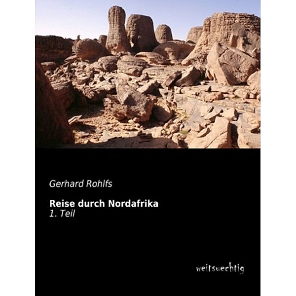 Reise durch Nordafrika.Tl.1, Gerhard Rohlfs