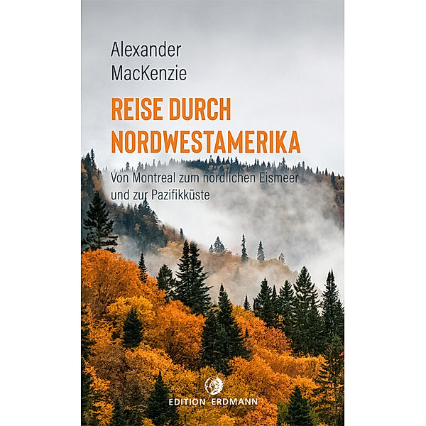 Reise durch Nordwestamerika, Alexander Mackenzie