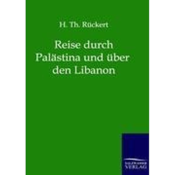 Reise durch Palästina und über den Libanon, Th. Rückert