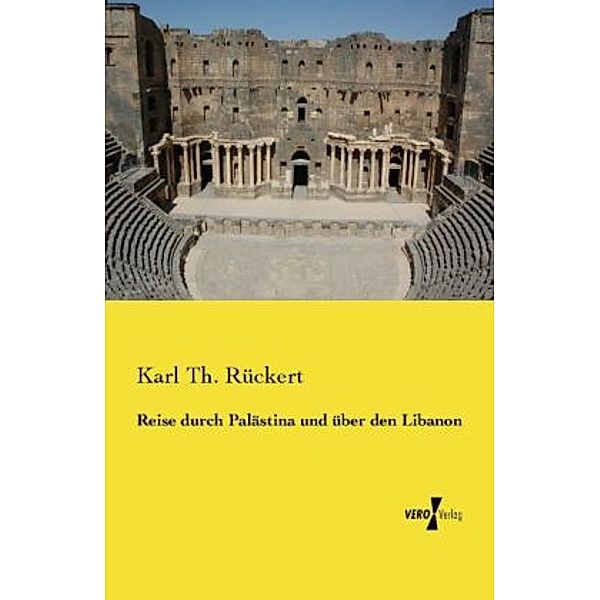 Reise durch Palästina und über den Libanon, Karl Th. Rückert